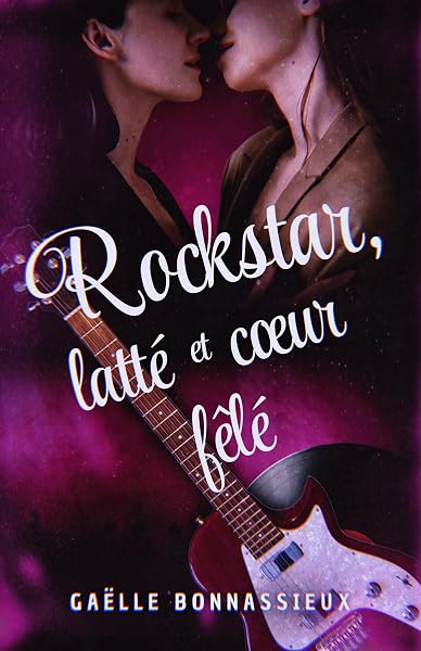 Rockstar, latté et cœur fêlé de Gaëlle Bonnassieux — couverture du livre