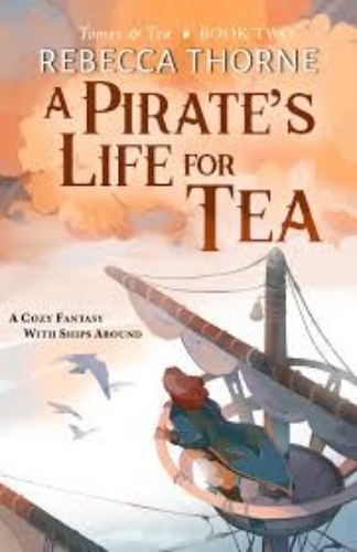 Cover of A Pirate's Life for Tea by Rebecca Thorne
