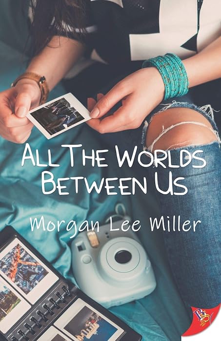All the Worlds Between Us by Morgan Lee Miller book cover