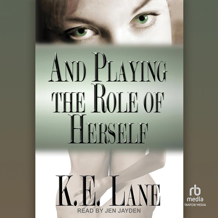 And Playing the Role of Herself by K. E. Lane book cover