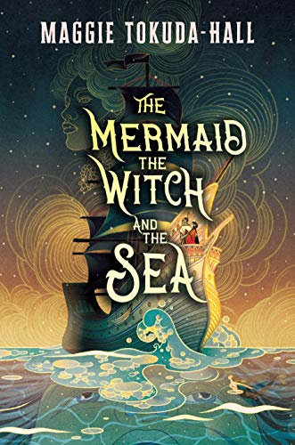 The Mermaid, the Witch, and the Sea by Maggie Tokuda-Hall book cover